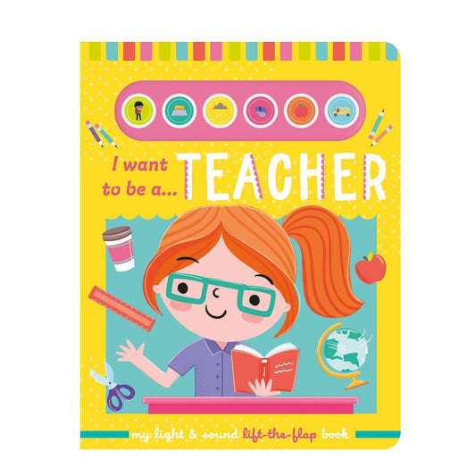 North Parade I Want to Be a Teacher Light & Sound Lift-the-Flap Book for Kids